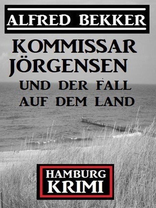 Title details for Kommissar Jörgensen und der Fall auf dem Land by Alfred Bekker - Available
